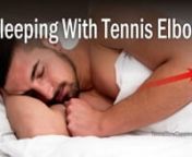 Why Tennis Elbow and Golfer&#39;s Elbow are so painful at night, and what you can do to help you sleep – Full article: nnhttps://tenniselbowclassroom.com/treatments/sleeping-with-tennis-elbow/nnOne of the worst things about Tennis and Golfer’s Elbow is that it can sometimes hurt so much at night that it keeps you from sleeping.nnBut even if your sleep isn&#39;t disrupted by pain, you may still be wondering why your elbow hurts so much first thing in the morning.nnIn this podcast episode, Allen Wille