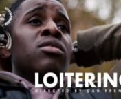 This film tackles issues surrounding toxic masculinity in young men, taking a look at the patriarchal alpha male relationships commonly seen in groups of teens. Loitering focuses on male hierarchy within your social circle and the pressure to conform when presented with archaic ideas of what &#39;being a man&#39; means.nnnStarring: Geoffrey MacCarthy, Bony Fonseca, Alastair Ellery, Rachel Morris, Harrison RosennDirected &amp; Edited by Dan FrenchnnProduced by Lottie Allen &amp; Lucy CooknnCinematography