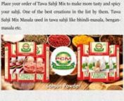 Place your order of Tawa Sabji Mix to make more tasty and spicy your sabji. One of the best creations in the list by PCM. Tawa Sabji Mix Masala used in tawa sabji like bhindi-masala, bengan-masala etc. Now don’t need to go market to get these kind of masale when you can get them at your home at very reasonable cost. You can visit our website to check the full list of PCM Masale and offers too.nnFor more info :- http://www.pcmmasale.com/pcmp/Tawa-Sabzi-Mix/77