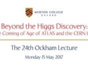 Given by Professor David Charlton FRS (1982), Professor of Particle Physics at the School of Physics and Astronomy, University of Birmingham, and Spokesperson for the ATLAS Collaboration at CERN.nnMore details: https://www.merton.ox.ac.uk/event/24th-ockham-lecture-beyond-higgs-discovery-coming-age-atlas-and-cern-lhc