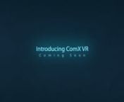 ComX VR is Coming Soon