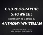 International Choreographer Anthony Whiteman&#39;s choreographic showreelnnRecent Credits Include:nPriscilla Queen of the Desert - Arts Educational SchoolsnMack and Mabel - London Musical Theatre Orchestra’s - Hackney EmpirenImaginary - National Youth Musical Theatre - The Other PalacennRepresented by John Rogerson at The Soundcheck Groupnnjohn@thesoundcheckgroup.comnnwww.anthonywhiteman.co.uknnHighlights from: nThoroughly Modern Millie (LSC/ New Wimbledon) nJason and the Argonauts (LSMT / Bridewe