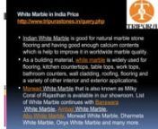 White Marble in India PricenWhite Marble in India Pricenhttp://www.tripurastones.in/query.phpnIndian White Marble is good for natural marble stone flooring and having good enough calcium contents which is help to improve it in worldwide marble quality.nAs a building material, white marble is widely used for flooring, kitchen countertops, table tops, work tops, bathroom counters, wall cladding, roofing, flooring and a variety of other interior and exterior applications.nMorwad White Marble that i