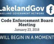 Link to related Agenda:nhttp://www.lakelandgov.net/media/5959/1-23-18-ceb.pdfnnTo search for an agenda item use CTRL+F (on PC) or Command+F (on MAC)nWant to watch just one section? nPLAY video and click on the section start time example: ( 00:00:00 )nn(00:01:15)n1100011030875, 725 N LORRI AVnOwner(s): ASONJA M CORBETT, JAMES E CROSS JRnn(00:02:35)n112020205593, 112020210437, 512 W 7TH STnOwner(s): PAUL TURNER, QUEEN E TURNERnn(00:04:40)n1120209126607, 1112 W 9TH STnOwner(s): EDWARD J JONES, RUTH