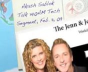 Akash Sablok's Talking Tech on Talk1410AM on the Jenn & Joe Show, Feb. 11, 2009 from akash tech
