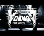A Beastwood Film, www.beastwoodfilms.comnFilmed &amp; edited by Dirk Behlau, www.thepixeleye.comnnVOIVOD – launch video clip for “Post Society”! nAfter completing a comprehensive European tour together with Century Media Records label-mates Entombed A.D., Canadian progressive sci-fi metal innovators VOIVOD are wrapping up a busy year of promoting their latest Mini-CD release entitled “Post Society - EP” and are now launching a promotional video clip for its title track.n nWatch the vid