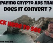 My Paying Crypto Ads Traffic - Does It ConvertnJoin My Paying Crypto Ads : http://mpcyb.workwithrob.infonnMy Primary Biz: http://op100k.robsbizopp.infonnAdd Me On FB: https://www.facebook.com/bobby.miller.9849912nnSubscribe to My YT Channel:https://www.youtube.com/channel/UCijNQIcm-UygqAY-y0xgz3QnnClickmagick: http://clickmagick.com/go/boilerdog193nnnnnMy Paying Crypto Ads Traffic Does it Convert? nnIn this video I will show you how or if the traffic from my paying crypto ads is converting. From