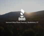 BBB Member Accredited Business, Vermont Wide Plank flooring is a manufacturer and distributor specializing in wide plank flooring for residential and commercial applications.