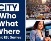CITY VOCABULARY:Who am I? &#124; What am I? &#124; Where am I?nn1. Read the clues.n2. Guess the word.n3. Check your answer!nnHave you ever played Taboo?This game is like Taboo, only we give you VIDEO CLUES.Our vocabulary is simple.Basic ESL&#39;s