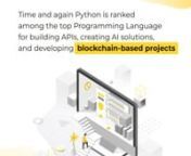 Check out why Python is considered as the best programming language for blockchain projects? What is the future scope and why does blockchain hold a massive part of the market? Also, you&#39;ll get to know some of the amazing Python features for developing blockchain projects. To learn more, click on: https://www.uplers.com/blog/11-highlights-on-python-developers-for-hire-in-2022/