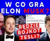 W co gra Elon Musk? Będzie bojkot Tesli? | IPP from tesli