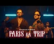 Paris Ka Trip (Video)@Millind GabaX@Yo Yo Honey Singh _ Asli Gold, Mihir G _ Bhushan Kumar.mp4 from paris ka trip yo yo honey singh