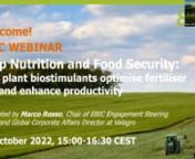 Recent events have brought the issue of food security sharply back into focus across the world. This free webinar will explain the benefits of using plant biostimulants in challenging times to help secure our food supply in Europe and beyond.nnOliver Sitar (Head of Unit, Governance of the agri-food markets, DG AGRI, European Commission) will set the scene with respect to current food challenges and how the EU is responding. This will be followed by farmer and industry insights on how biostimulan