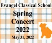 Evangel Classical School Spring ConcertnTuesday, May 31, 2022 6:30 pmn00:00 IntroductionnnCantamusn3rd-6th Gradesnn03:07 Spicy Hot! - Teresa Jennings (Piano: Zion Kulishov, Bass: Boaz Kulishov, Drums: Liam Wright, Cabasa: Olivia Harsh)n05:58 A Lenten Lesson - Words adapted from Matt. 26:26-39, 42, by Jean Anne Shafferman; Music by Jean Anne Shafferman (Piano: Jayne Rothenberger)n09:33 Little Red Bird - Traditional Manx Lullaby, Arr. by Vijay Singh (Piano: Mrs. Anna Liden)n12:47 Miserere Nobis -