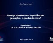 EDYO JOSÉ DE FREITAS CARDOSO - Doença hipertensiva específica da gestação - o que há de novo.mp4 from edyo