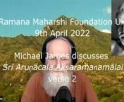 In an online meeting of the ‘Ramana Maharshi Foundation UK’ on 9th April 2022 Michael James discusses verse 2 of Śrī Aruṇācala Akṣaramaṇamālai:nnhttps://happinessofbeing.blogspot.com/2022/03/sri-arunacala-aksaramanamalai-verse-2.htmlnnஅழகுசுந் தரம்போ லகமும் நீயுமுற்nறபின்னமா யிருப்போ மருணாசலாnnaṙahusun darampō lahamum nīyumuṯnṟabhiṉṉamā yiruppō maruṇā