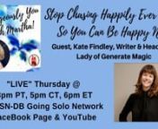 Stop Chasing Happily Ever After So You Can Be Happy Now with Guest, Kate Findley is a writer and the head boss lady of Generate Magic, which is all about making magic out of EVERY moment—even the crappy ones—and using the raw materials of your life to weave an awesome tapestry. nnAs a coach, she helps you move from “bored with it all” to “thrilled to be alive,” from professional victim to engineer of your life. She&#39;ll show you how to tap into your creativity and open up a world of po