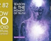 Podcast Episode 82, Season 6nnIn this spiritual awakening podcast episode:nIntro (00:00)nDisclaimer (00:21)nInvocation (02:00)nSpiritual traps and pitfalls (02:24)nIn the previous episode: (05:56)nFirst part of the episode (07:45)nOther spiritual traps and pitfalls (10:30)n