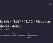 Sala 966TELETTELTCMáquinas ElétricasAula 3-20220512_215856-Meeting Recording from telet
