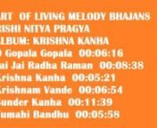 ARTOF LIVING MELODY BHAJANS RISHI NITYA PRAGYA KRISHNA KANHA.mp4 from bhajans mp4