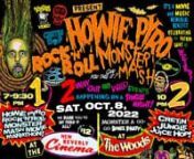 https://www.facebook.com/events/633144598120173/nnSomething Weird, Cretin Hop, &amp; Jungle Juice Present: nHOWIE PYRO ROCK &#39;N&#39; ROLL MONSTER MASH!nSaturday, October 8, 2022nTWO Way Out &amp; Wild Events Happening on One Night!nnIt&#39;s a Movie &amp; Music Memorial Celebrating the Patron Saint of Weird!nnnnHowie Pyro Rock &#39;n&#39; Roll Monster Mash Movie Marathon at The New Beverly Cinema! (7165 Beverly Boulevard • Los Angeles)nn7-9:30pm - &#36;12 AdmissionnnSee some of Howie&#39;s faves from the Something Wei