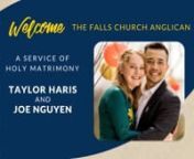 A Service of Holy Matrimony &#124; Taylor Haris &amp; Joe NguyennThe Falls Church Anglican&#124;September 23, 2023 - 1:00 PMnnCopyrighted Music is Used with Permission under CCLI Copyright License Number #44807 and Streaming License Number #21094838, under ONE LICENSE #A-715468, and/or under license from ASCAP/BMI/SESAC (via CCS). []