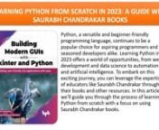 Python, a versatile and beginner-friendly programming language, continues to be a popular choice for aspiring programmers and seasoned developers alike. Learning Python in 2023 offers a world of opportunities, from web development and data science to automation and artificial intelligence. To embark on this exciting journey, you can leverage the expertise of educators like Saurabh Chandrakar through their books and other resources. In this article, we&#39;ll guide you through the process of learning