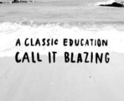 Call It Blazing is out October 25th 2011 on Lefse (world), La Tempesta International (Italy), Tannen Records (vinyl edition), Moor Works (Japan).nwww.aclassiceducation.com