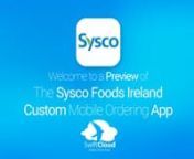 This is a preview of what a mobile ordering app designed for Sysco Foods Ireland Un Company and powered by SwiftCloud could look like. Your customised app could be live in just 16 weeks so visit www.swiftcloud.co.uk to book a demo.This video has been prepared specifically for the team at Sysco Foods and not for general marketing purposes.It will be deleted in due course but contact sales@swiftcloud.co.uk to have it deleted immediately