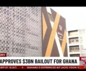 IMF approves $3bn bailout for Ghana from 3bn