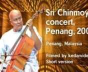 Full concert at @kedarvideo https://youtu.be/j0a2BINcPDYnnEvery year spiritual teacher Sri Chinmoy (1931-2007) visited a country over Christmas and New Year time. In 2006 he was in Malaysia and gave a concert in Penang. Watch the highlights in this video. Filmed and edited by Kedar Misani.nn***nSri Chinmoy (full name Chinmoy Kumar Ghose) was born in the small village of Shakpura in East Bengal (now Bangladesh) in 1931, He was the youngest of seven children. In 1944, after both his parents had pa