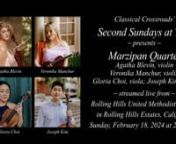 Classical Crossroads’ “Second Sundays at Two” concert seriesn ~ presents ~nWinner of USC&#39;s 2023 Ofiesh Quartet CompetitionnThe Marzipan QuartetnAgatha Blevins and Veronika Manchur, violinsnGloria Choi, viola, Joseph Kim, cellonnLivestreamed on Sunday, February 18, 2024 at 2:00 p.m. Pacific Timenfrom Rolling Hills United Methodist Church in Rolling Hills Estates, CalifornianProgram Excerpt:nJoseph Haydn (1732-1809):nString Quartet No.62 in C Major, Op.76, No.3,