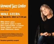 Six-time Grammy nominee Mike Stern will perform with Leni Stern (both on guitars), Bob Franceschini (saxophone), Noam Tanzer (bass) and Juan Chiavassa (drums). Using the vocabulary of jazz, rock, fusion, funk, New Orleans and African music, Stern’s masterful and grooving command on the guitar conveys a sense of joy that uplifts audiences and astounds fellow musicians. nnMike Stern is a living legend who continues to tour the world at age 71, performing with vigor and compelling his younger si