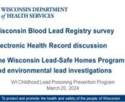 Ben James from the Wisconsin Lead-Safe Homes Program talks about the potential for the program to complete environmental lead investigations on qualifying properties that do not meet Wis. Stat. ch. 254 or jurisdictions’ consolidated contract requirements.nnAnnouncements and topics include: nn•tNew Wisconsin Blood Lead Registry survey (begins at 6:00)n•tDiscussion: electronic health record systems used at local health departments (9:35)n•tThe Wisconsin Lead-Safe Homes Program and environm