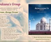Dream, Always Dream’ is a soulful and meditative collection of 16 songs, by Agnikana’s Group. It is their third album, originally released in 2011.nn00:00 1. Ashru Amar https://www.srichinmoysongs.com/ashru-amar-jharenan03:28 2. Saraju https://www.srichinmoysongs.com/saraju-saraju-saraju-saraju-saraju-saraju-nadirn06:20 3. Lege Thako https://www.srichinmoysongs.com/lege-thako-lege-thako-lege-thakon09:19 4. Amar Nayana Nire https://www.srichinmoysongs.com/amar-nayana-niren12:22 5. Anyai Abich