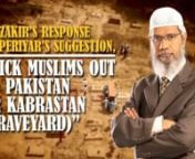 Dr Zakir’s Response to Periyar’s Suggestion, “Kick Muslims out to Pakistan or Kabrastan (Graveyard)”nnTop-108nn#Dr #Zakir #Response#Periyars #Suggestion #Kick #Muslims #out #Pakistan #Kabrastan #Graveyard #Naik #Zakirnaik #Drzakirnaik