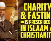 Charity and Fasting is Prescribed in Islam and Christianity - Dr Zakir NaiknnSBIC-17nnThe Third pillar of Islam is Zakaat, means to purify, it means growth and in Islam every rich person, who has a saving of more than the Nisaab level, more than 85 grams of gold, he or she should give 2.5% of that saving every lunar year in charity.nIf every rich human being gives Zakaat, poverty will eradicated from this world. There will not be a single human being who will die of hunger.nAnd it&#39;s mentioned