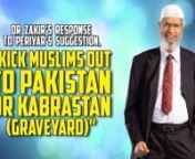 Dr Zakir’s Response to Periyar’s Suggestion, “Kick Muslims out to Pakistan or Kabrastan (Graveyard)”nLive Q&amp;A by Dr Zakir NaiknnLADZ1-5-1nnn#DrZakir #Response #Periyar #Suggestion #Kick #Muslims #Pakistan #Kabrastan #Graveyard #Zakir #Naik #Zakirnaik #Drzakirnaik #Dr #Drzakirchannel #Allah #Allaah #God #Muslim #Islam #Islaam #Comparative #Religion #ComparativeReligion #Atheism #Atheist #Christianity #Christian #Hinduism #Hindu #Buddhism #Buddhist #Judaism #Jew #Sikhism #Sikh #Jainism
