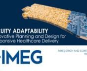 IMEG National Healthcare Director Mike Zorich and Healthcare Information Technology Specialist Corey Gaarde discuss the acuity adaptable healthcare delivery model in this 45-minute webinar.