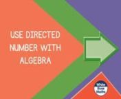 Spr8.1.2 - Use directed number with algebra from algebra 1