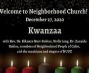 Explore the traditions of Kwanzaa with Dr. Zanaida Robles, guest preacher Rev. Dr. Kikanza Nuri-Robins and members of Neighborhood People of Color.