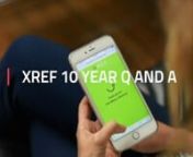 Xref 10 year anniversary Q&A from xref