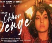 Chhor Denge - Nora Fatehi from chhor denge