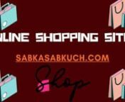The Best Online Shopping Sites is here we are the best service provider sabkasabkuch.com so you can easily order product yourself with 10% Off Sale.nnWebsite:- https://www.sabkasabkuch.com/nFacebook:-https://www.facebook.com/sabkasabkuchnInstagram:- https://www.instagram.com/sabka_sabkuch_businessnBlogger :-https://sabkasabkuchh.blogspot.com/nTumblr:-https://sabkasabkuch.tumblr.comnMedium :- https://info-sabkasabkuchh.medium.com/nPinterest :- https://in.pinterest.com/infosabkasabkuch