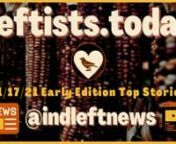 Check out the early Wednesday, 11/17 Leftists.today: ALL the best content on the political left in ONE place, free from corporate advertiser influence! Breaking mega-corporate-controlled narratives one at a time… #SupportIndependentMedia #M4M4ALL #news #analysis #leftists #GeneralStrike #FreeAssangeNOW #directaction #mutual-aid #FreeCommanderX #FreeJonathanWallnnhttps://independentleftnews.substack.com/p/leftists-today-1117-early-edition?r=539iu&amp;utm_source=vimeo&amp;utm_medium=video&amp;ut
