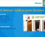 ABOUT THIS VIDEO:nLifeway Mobility hosted a residential elevator AIA CE webinar together with Savaria on December, 8th 2021.nnThe presenters provided attendees with a basic overview of residential elevators, which included common features and drive systems, site requirements and project timelines, and applicable codes and regulations.nnThose that registered in advance with a valid e-mail address and AIA member number were eligible to receive 1 unit credit in the Healthy, Safety, and Welfare Lear