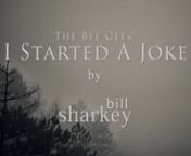 I Started A Joke (Bee Gees, The, 1968-1969). Live cover performance by Bill Sharkey, Home Studio, Hawaii Kai, HI. 2022-02-18.