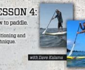 The correct positioning and technique to paddle your stand up paddleboard.nnA SUP instruction with Dave Kalama. How to paddle on a stand up paddle board. nnCheck out the Naish 2011 stand-up paddling collection at: www.naishsurfing.com