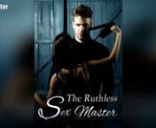 The Ruthless Sex Masternhttps://www.bravonovel.com/the-ruthless-sex-master-8147nnBlurb : Khalid was known as the cruel leader of his group of bad companions - a group known to be involved in all forms of illegal activities. They were worst than a mafia group. Innocent Octavia shows up one day and begs to be a part of his group for reasons best known to her. But in order to achieve that, she had to let go of her innocence, had to let go of her cold lifestyle and act like one of them. She had to o
