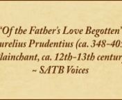 (Sheet music available for purchase and download at jwpepper.com and sheetmusicplus.com)nn“Of the Father’s Love Begotten” is a hymn that pairs a text based on the Latin poem “Corde natus ex parentis” by the Roman poet Aurelius Prudentius (ca. 348-405) with a medieval plainchant melody, “Divinum mysterium” (Divine Mystery), from the 1582 Finnish song book Piae Cantiones. The text is a rich theological statement that speaks of the Son of God’s eternal nature, of creation, the fall